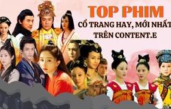 Những bộ phim cổ trang Trung Quốc, Hàn Quốc hay, hấp dẫn, mới nhất trên Content.E