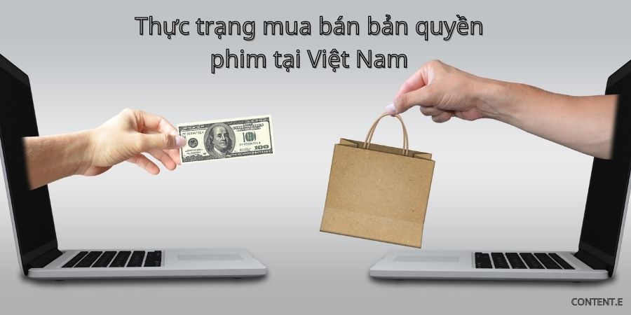 Thực trạng mua bán bản quyền phim tại thị trường Việt Nam